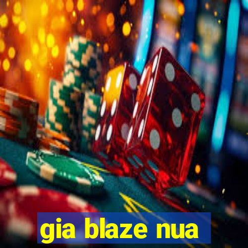 gia blaze nua